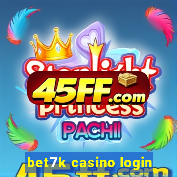 bet7k casino login